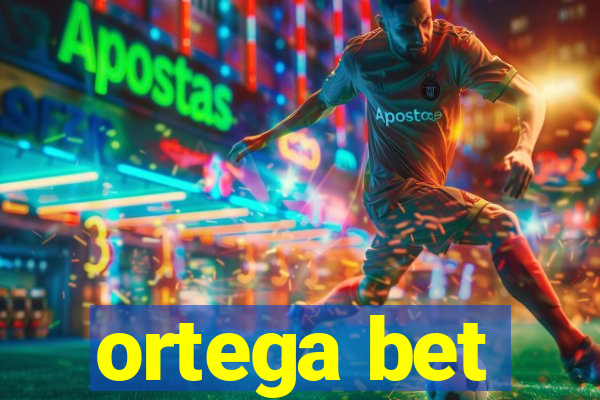 ortega bet